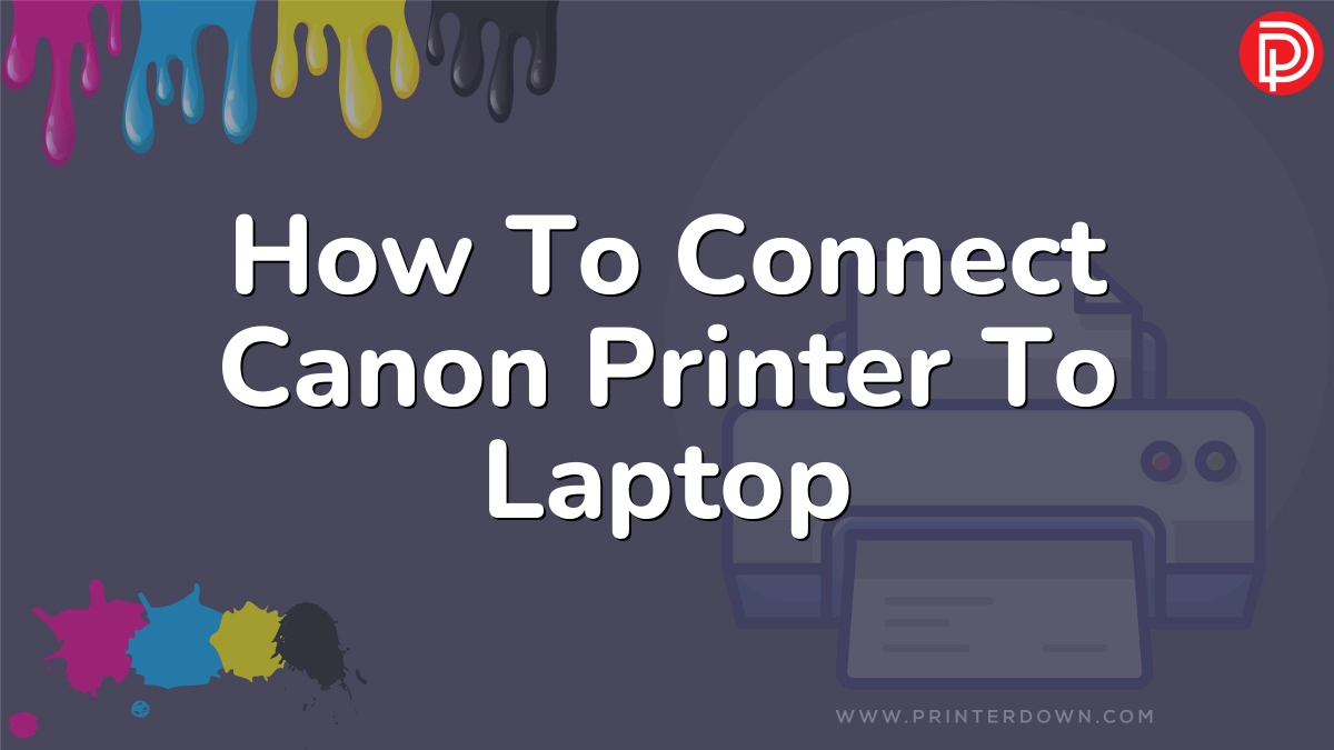 How To Connect Canon Printer To Laptop