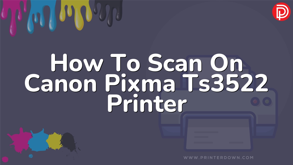 How To Scan On Canon Pixma Ts3522 Printer
