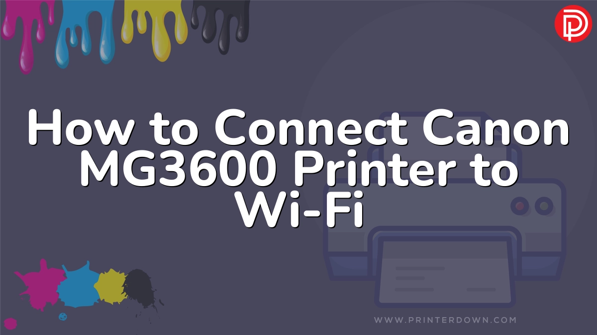 How to Connect Canon MG3600 Printer to Wi-Fi