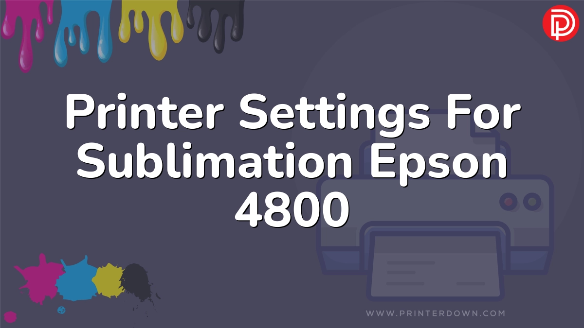 Printer Settings For Sublimation Epson 4800